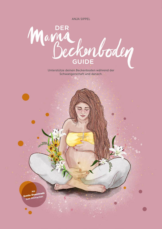 Der Mama Beckenboden Guide: Unterstütze deinen Beckenboden in der Schwangerschaft und danach